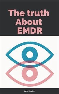 The Truth About EMDR And EMI Therapy (eBook, PDF) - Litrell Jr, John