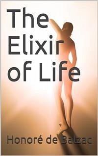 The Elixir of Life (eBook, PDF) - de Balzac, Honoré