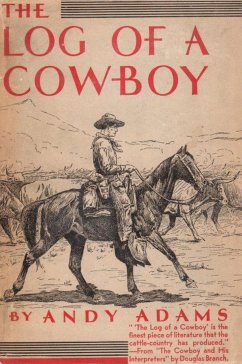 The Log of a Cowboy: A Narrative of the Old Trail Days (eBook, ePUB) - Adams, Andy