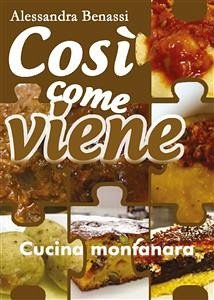 Così come viene. Cucina montanara (eBook, ePUB) - Benassi, Alessandra