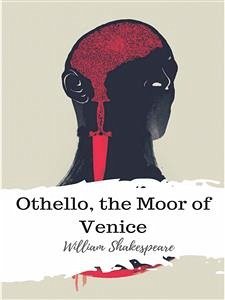 Othello, the Moor of Venice (eBook, ePUB) - Shakespeare, William