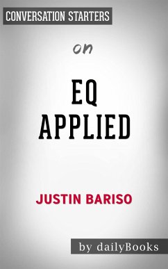 EQ Applied: The Real-World Guide to Emotional Intelligence by Justin Bariso   Conversation Starters (eBook, ePUB) - dailyBooks