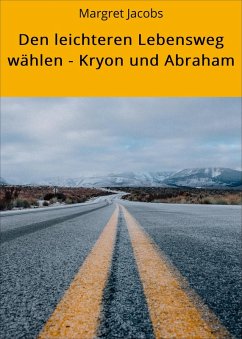 Den leichteren Lebensweg wählen - Kryon und Abraham (eBook, ePUB) - Jacobs, Margret