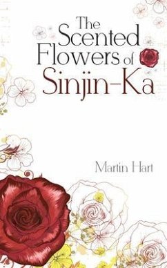 The Scented Flowers of Sinjin-Ka (eBook, ePUB) - Hart, Martin