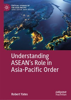 Understanding ASEAN’s Role in Asia-Pacific Order (eBook, PDF) - Yates, Robert
