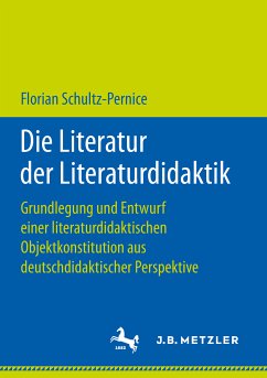 Die Literatur der Literaturdidaktik (eBook, PDF) - Schultz-Pernice, Florian