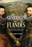 Los generales de Flandes : Alejandro Farnesio y Ambrosio de Spínola, dos militares al servicio del imperio español