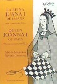 La reina Juana I de España, mal llamada la Loca = Queen Joanna I of Spain, wrongly called the Mad - Rivera Garretas, María Milagros