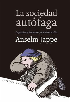 La sociedad autófaga - Jappe, Anselm . . . [et al.