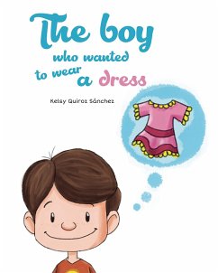 The boy who wanted to wear a dress (eBook, ePUB) - Quiroz Sánchez, Kelsy