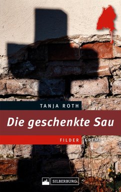 Die geschenkte Sau. Ein Filder-Krimi (eBook, ePUB) - Roth, Tanja