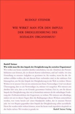 Wie wirkt man für den Impuls der Dreigliederung des sozialen Organismus? - Steiner, Rudolf