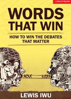 Words That Win: How to win the debates that matter - Iwu, Lewis