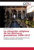 La situación religiosa de los Moriscos granadinos 1499-1517