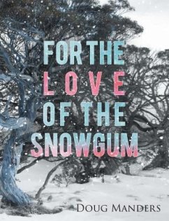 For the Love of the Snowgum (eBook, ePUB) - Manders, Doug