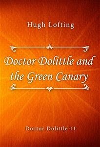 Doctor Dolittle and the Green Canary (eBook, ePUB) - Lofting, Hugh