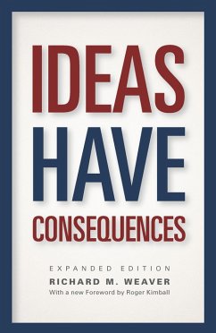 Ideas Have Consequences (eBook, ePUB) - Weaver, Richard M. Ideas Have Consequences (eBook, ePUB) - Weaver, Richard M.