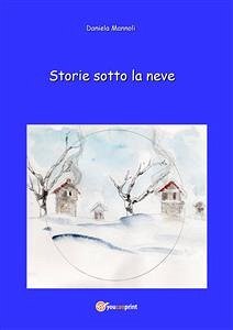 Storie sotto la neve (eBook, ePUB) - Mannoli, Daniela