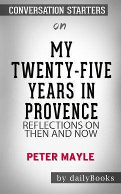 My Twenty-Five Years in Provence: Reflections on Then and Now by Peter Mayle   Conversation Starters (eBook, ePUB) - dailyBooks