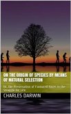 The Origin of Species by Means of Natural Selection / Or, the Preservation of Favoured Races in the Struggle for Life, 6th Edition (eBook, PDF)