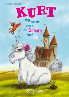 Wer möchte schon ein Einhorn sein? / Kurt Einhorn Bd.1 - Schreiber, Chantal