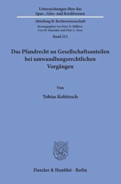 Das Pfandrecht an Gesellschaftsanteilen bei umwandlungsrechtlichen Vorgängen. - Kobitzsch, Tobias Das Pfandrecht an Gesellschaftsanteilen bei umwandlungsrechtlichen Vorgängen. - Kobitzsch, Tobias