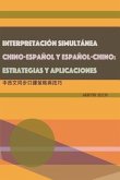 INTERPRETACIÓN SIMULTÁNEA CHINO-ESPAÑOL Y ESPAÑOL-CHINO: ESTRATEGIAS Y APLICACIONES (eBook, ePUB) INTERPRETACIÓN SIMULTÁNEA CHINO-ESPAÑOL Y ESPAÑOL-CHINO: ESTRATEGIAS Y APLICACIONES (eBook, ePUB)