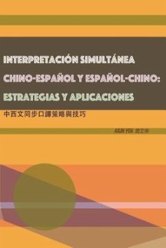 Cover INTERPRETACIÓN SIMULTÁNEA CHINO-ESPAÑOL Y ESPAÑOL-CHINO: ESTRATEGIAS Y APLICACIONES (eBook, ePUB)