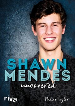 Shawn Mendes uncovered (eBook, ePUB) - Taylor, Nadine
