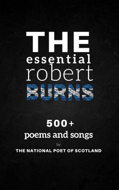 The Essential Robert Burns: 500+ Poems and Songs by the National Poet of Scotland (eBook, ePUB) - Burns, Robert