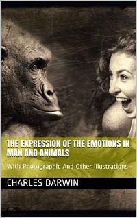 The Expression of the Emotions in Man and Animals (eBook, PDF) - Darwin, Charles