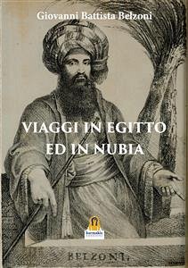 Viaggi in Egitto ed in Nubia (eBook, ePUB) - Battista Belzoni, Giovanni