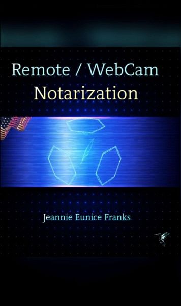 Remote/WebCam Notarization : Basic Understanding (eBook, ePUB) Remote/WebCam Notarization : Basic Understanding (eBook, ePUB)