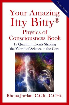 Your Amazing Itty Bitty® Physics of Consciousness Book (eBook, ePUB) - Jordan, Rhona