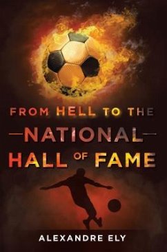 From Hell To The National Hall Of Fame (eBook, ePUB) - Ely, Alexandre
