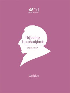 Avetik Isahakyan. WORKS/ Ավետիք Իսահակեան. ԵՐԿԵՐ (eBook, ePUB) - Virabyan/Նուէր Վիրաբեան, Nver