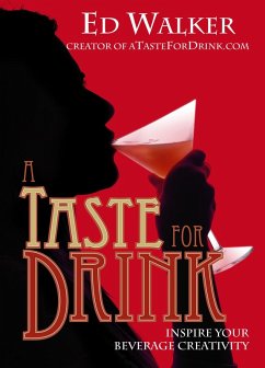 A Taste for Drink - Inspire Your Beverage Creativity (eBook, ePUB) - Walker, Ed