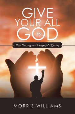 Give Your All to God (eBook, ePUB) - Williams, Morris