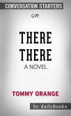 There There: A novel by Tommy Orange   Conversation Starters (eBook, ePUB)