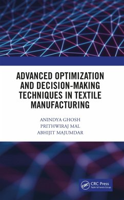 Advanced Optimization and Decision-Making Techniques in Textile Manufacturing (eBook, PDF) - Ghosh, Anindya; Mal, Prithwiraj; Majumdar, Abhijit
