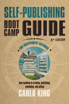 Self-Publishing Boot Camp Guide for Independent Authors, 4th Edition (eBook, ePUB) - King, Carla