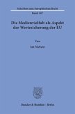Die Medienvielfalt als Aspekt der Wertesicherung der EU.