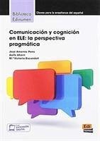 Biblioteca Edinumen. Comunicación Y Cognición En Ele: La Perspectiva Pragmática - Escandell, Victorai; Ahern, Aoife; Amenos Pons, Jose