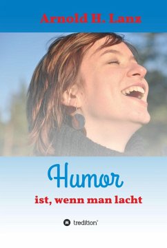 Humor ist, wenn man lacht (eBook, ePUB) - Lanz, Arnold H.