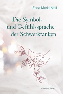 Die Symbol- und Gefühlssprache der Schwerkranken - Meli, Erica M.