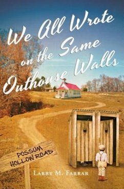 We All Wrote on the Same Outhouse Walls (eBook, ePUB) - Farrar, Larry M.