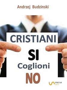 Cristiani si coglioni no (eBook, ePUB) - Budzinski, Andrzej