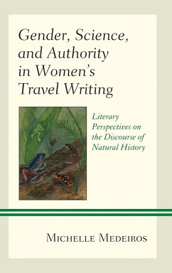 Gender, Science, and Authority in Women's Travel Writing - Medeiros, Michelle