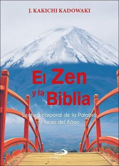 El zen y la Biblia : lectura corporal de la palabra y luces del kôan - Kadowaki, J. Kakichi