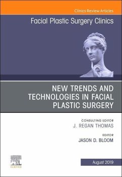 New Trends and Technologies in Facial Plastic Surgery, an Issue of Facial Plastic Surgery Clinics of North America - Bloom, Jason D